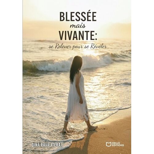 Blessée Mais Vivante : Se Relever Pour Se Révéler