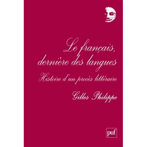 Le Français, Dernière Des Langues - Histoire D'un Procès Littéraire