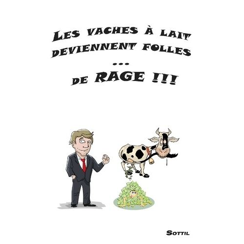 Les Vaches À Lait Deviennent Folles - De Rage !!!