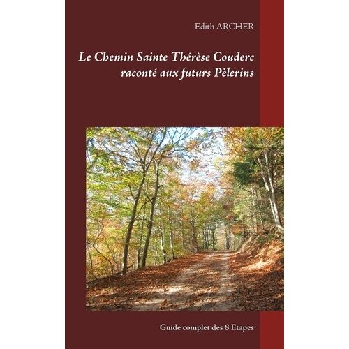 Le Chemin Sainte Thérèse Couderc Raconté Aux Futurs Pèlerins - Guide Complet Des 8 Étapes