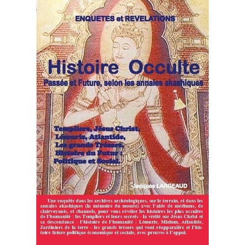 Histoire Occulte - Passée Et Future - Selon Les Annales Akashiques