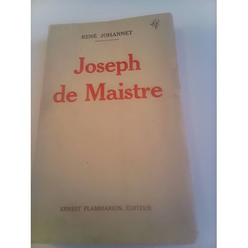 René Johannet . Joseph De Maistre . Flammarion . 1932