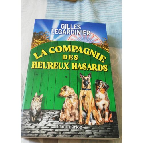 La Compagnie Des Heureux Hasards. Gilles Legardinier