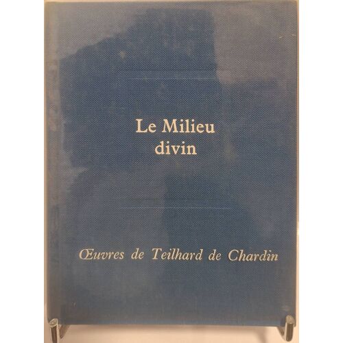 Teilhard De Chardin (Pierre). Le Milieu Divin. Essai De Vie Intérieure