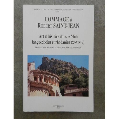 Hommage À Robert Saint-Jean. Art Et Histoire Dans Le Midi Languedocien Et Rhodanien (Xe-Xixe S.). Romestan