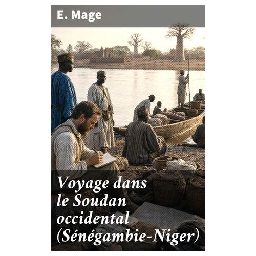 Voyage Dans Le Soudan Occidental (Sénégambie-Niger)