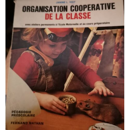 Organisation Coopérative De La Classe Avec Ateliers Permanenets À L'École Maternelle Et Au Cours Préparatoire Janine L Vigy Pédagogie Préscolaire Fernand Nathan