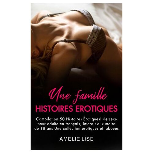 Compilation 50 Histoires Érotiques! De Sexe Pour Adulte En Français