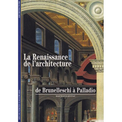 La Renaissance De L Architecture De Brunelleschi À Palladio