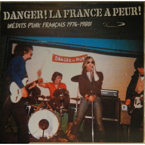 Various: Danger ! La France A Peur ! 33t 30 Cm Lp Vinyl Avec Loose Heart, Dentist, E330, Hemoragie, Le Fracas, Single Track, Strike Up, Strychnine, Chaos, Ultraviolet, Escalators, Electrodes- 2016