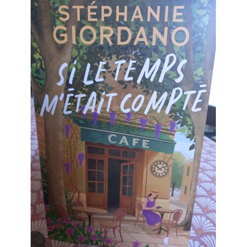 Si Le Temps M'Etait Compte De Stéphanie Giordano
