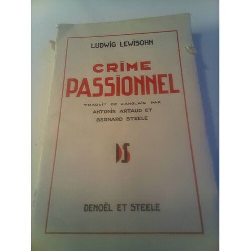Ludwig Lewishon . Crime Passionnel . Exemplaire Numéroté15 Sur 25 Sur Alfa .Traduction Antonin Artaud Et Bernard Steele . Denoël Et Steele . 1932 .