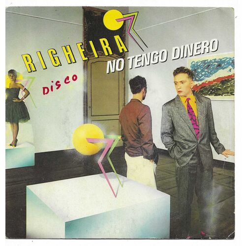 Righeira : No Tengo Dinero (S. Rota, A. & C. La Bionda) 3'20 / Dinero Scratch (S. Rota - A. & C. La Bionda) 3'28