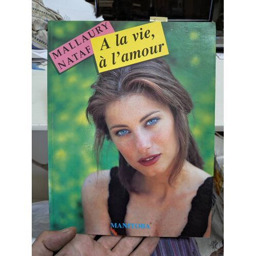A La Vie, A L'Amour .... Mallaury Nataf