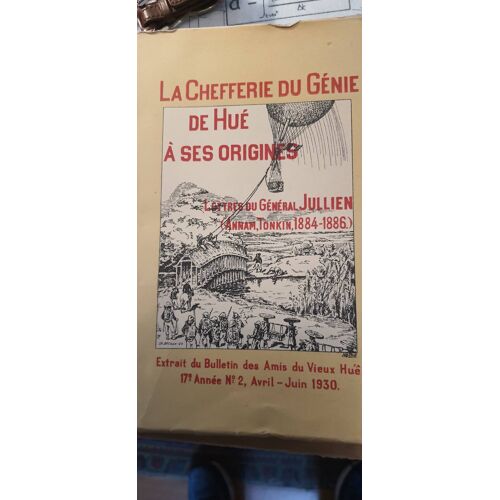 La Chefferie Du Génie De Hué À Ses Origines. Lettres Du Général Jullien (Annam, Tonkin, 1884-1886.)