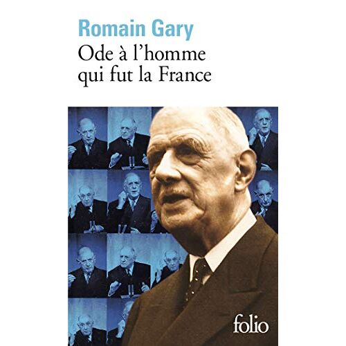 Ode A L'Homme Qui Fut La France Et Autres Textes Autour Du General De Gaulle