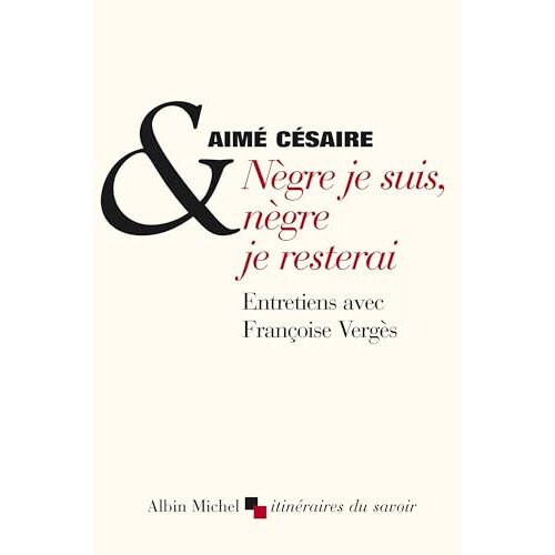 NèGre Je Suis, NèGre Je Resterai - Entretiens Avec FrançOise VergèS