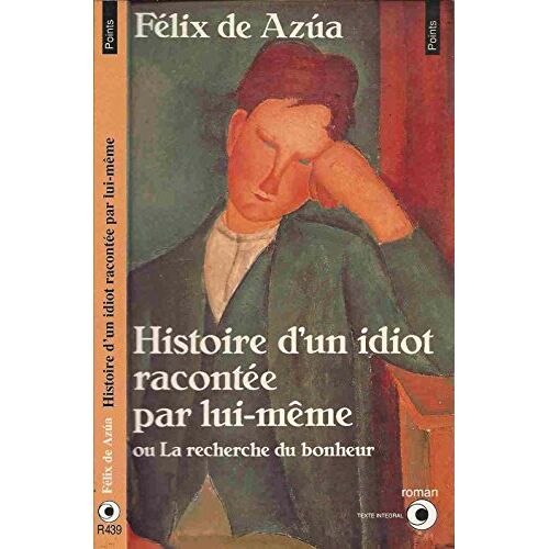 Histoire D'Un Idiot RacontéE Par Lui-MêMe, Ou, La Recherche Du Bonheur