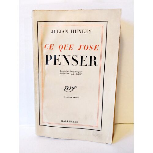 Julian Huxley, Ce Que J'Ose Penser, Editions Gallimard, 4è Édition, 1934, Rare !