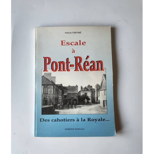 Escale À Pont Réan / Des Cahotiers À La Royale / Cheviré / Danclau