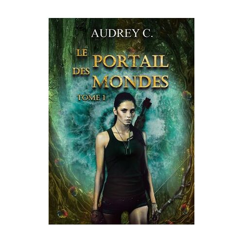Le Portail Des Mondes Tome 1