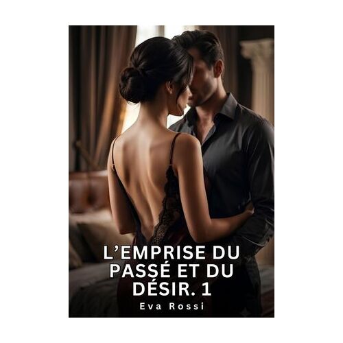 L'emprise Du Passé Et Du Désir. 1