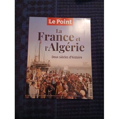 Le Point - La France Et L'algérie - Deux Siècles D'histoire - Hors Série