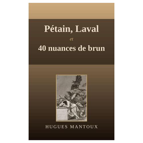 Pétain, Laval Et 40 Nuances De Brun