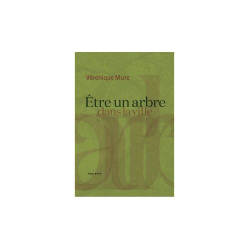 Livre Atelier Baie Être Un Arbre Dans La Ville, Véronique Mure, Broché