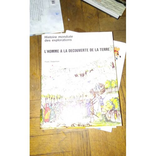 Histoire Mondiale Des Explorations L Homme À La Découverte De La Terre Debenham