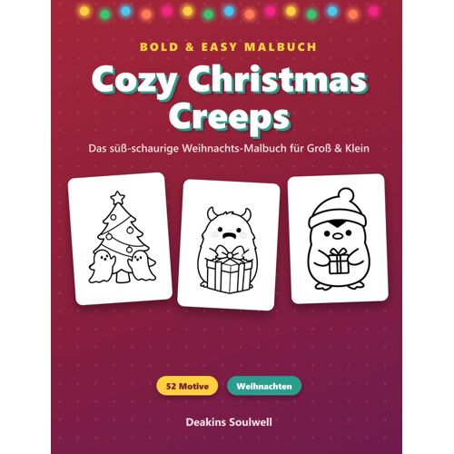 Cozy Christmas Creeps Das Suess-Schaurige Weihnachts-Malbuch: 52 Niedliche Weihnachts-Motive Im Bold & Easy Stil Dicke Linien, Viel Platz Zum Ausmalen Fuer Kinder & Erwachsene