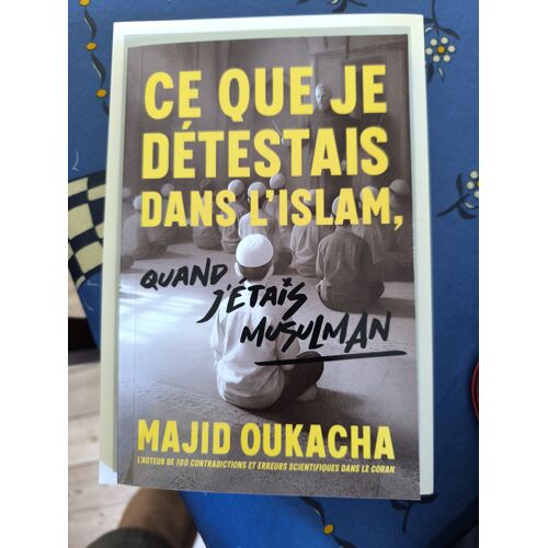 Livre Ce Que Je Détestais Dans L'Islam Quand J'Étais Musulman