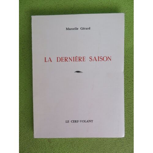 La Derniere Saison . Poesies / Marcelle Gerard / Editions Le Cerf Volant . 1973