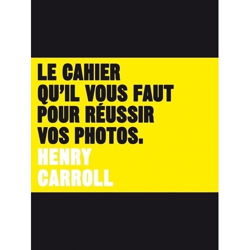 Le Cahier Qu'il Vous Faut Pour Réussir Vos Photos