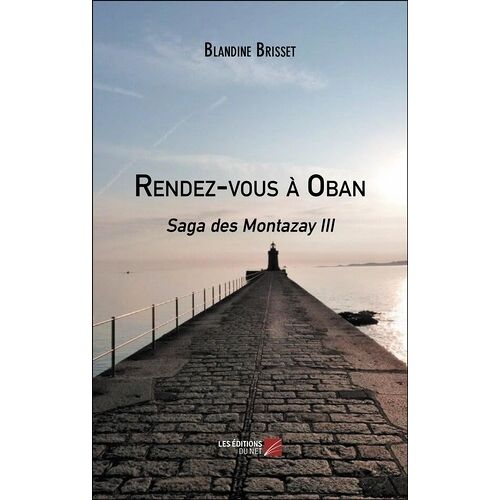 Saga Des Montazay - Tome 3 - Rendez-Vous À Oban