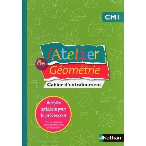 L'atelier De Géométrie Cm1 - Cahier D'entraînement Version Spéciale Pour Le Professeur
