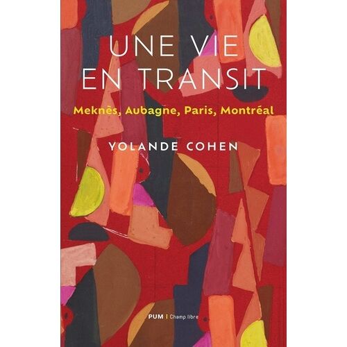 Une Vie En Transit - Meknès, Aubagne, Paris, Montréal