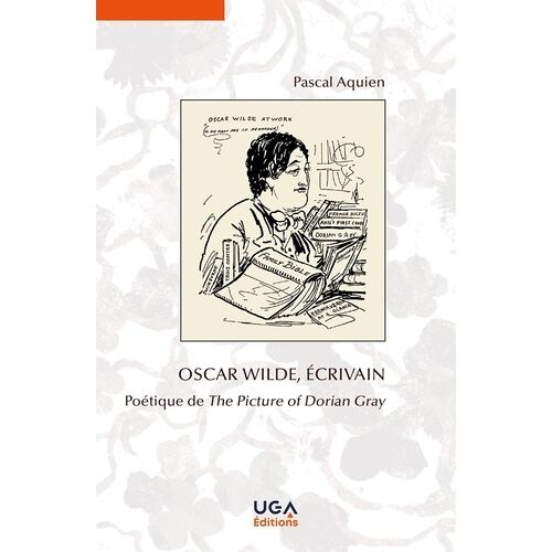 Oscar Wilde, Écrivain - Poétique De The Picture Of Dorian Gray