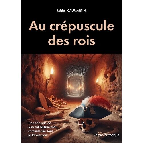 Au Crépuscule Des Rois - Un Polar Historique Au Coeur De La Révolution Française