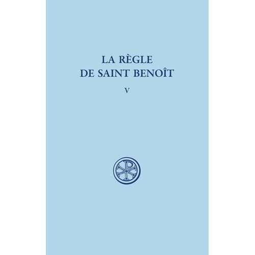 La Regle De Saint Benoit - Tome 5, Commentaire Historique Et Critique, Partie 4 A 6