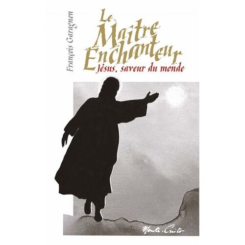 Le Maître Enchanteur - Jésus, Saveur Du Monde