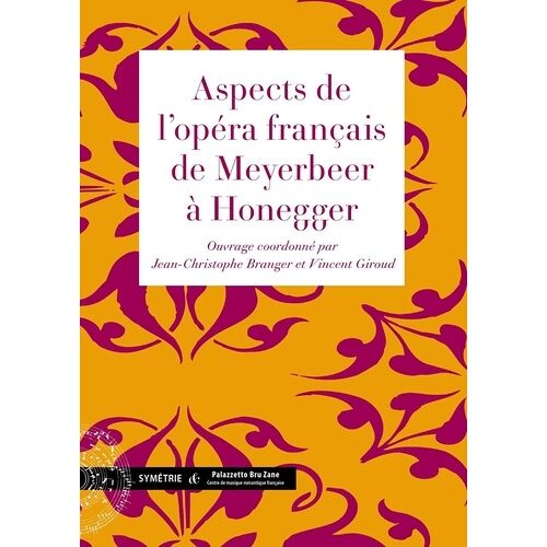 Aspects De L'opéra Français De Meyerbeer À Honegger
