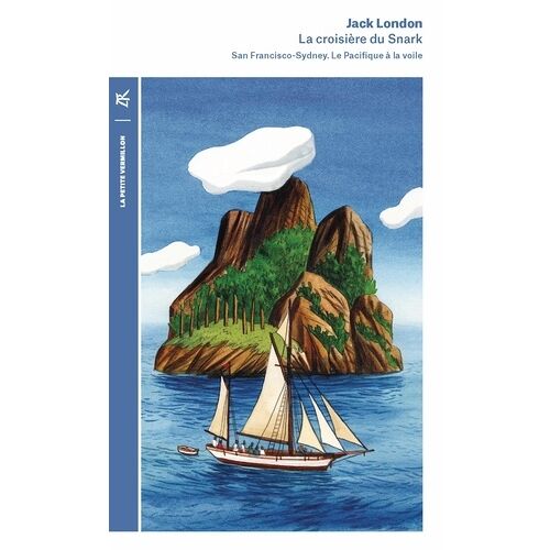 La Croisière Du Snark - San Francisco-Sydney- Le Pacifique À La Voile