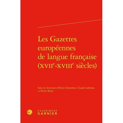 Les Gazettes Européennes De Langue Francaise (Xviie-Xviiie Siècles)