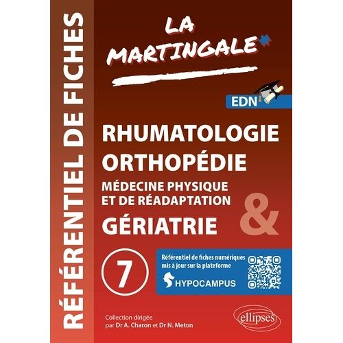 Référentiel Fiches Médicales - Volume 7, Rhumatologie - Orthopédie - Médecine Physique Et De Réadaptation (Mpr) - Gériatrie