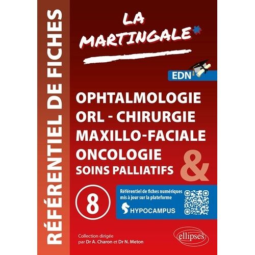 Référentiel Fiches Médicales - Volume 8 - Ophtalmologie - Orl - Chirurgie Maxillo-Faciale (Cmf) - Oncologie - Soins Palliatifs