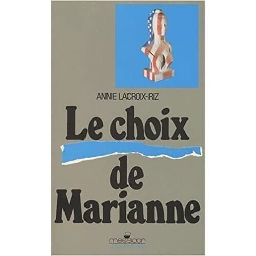 Le Choix De Marianne - Les Relations Franco-Américaines De La Libération Aux Débuts Du Plan Marshall (1944-1948)