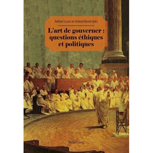 L'art De Gouverner : Questions Éthiques Et Politiques