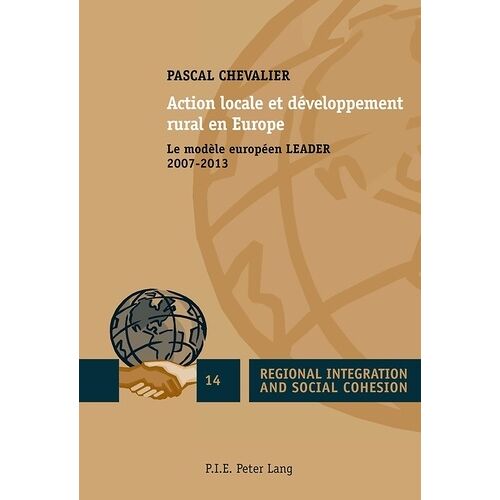 Action Locale Et Développement Rural En Europe - Le Modèle Européen Leader 2007-2013