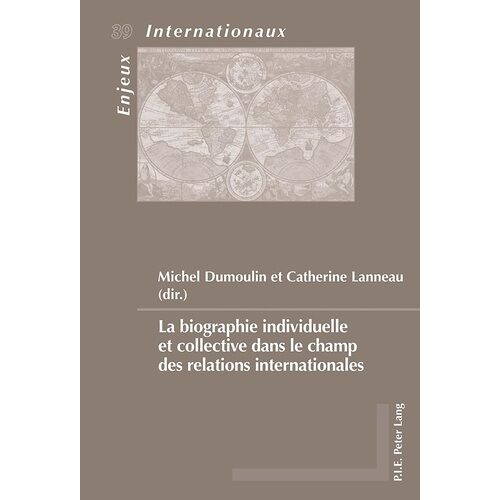 La Biographie Individuelle Et Collective Dans Le Champ Des Relations Internationales